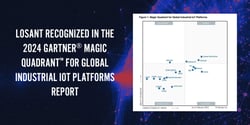 Losant Recognized in the 2024 Gartner Magic Quadrant for Global Industrial IoT Platforms Report